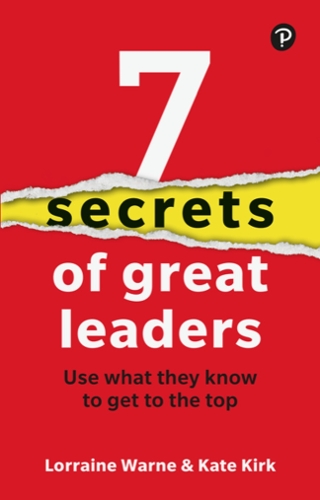 Бумажная книга «7 Secrets of Great Leaders: Use what they know to get to the top», авторов Кейт Кирк, Лоррейн Уорн - фото №1