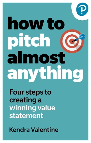 Паперова книга «How to Pitch (Almost) Anything: 3 steps to explaining what you do. Fast.», автор Кендра Валентайн - фото №1