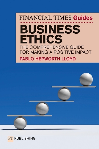 Бумажная книга «The Financial Times Guide to Business Ethics: The comprehensive guide for making a positive impact», автор Пабло Хепворт Ллойд - фото №1