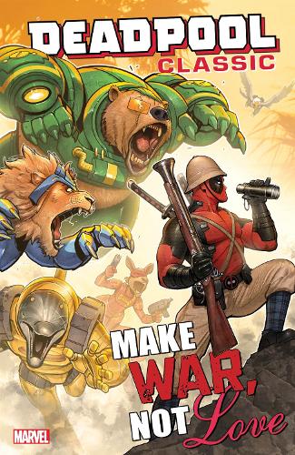 Бумажная книга «Deadpool Classic Vol. 19: Make War, Not Love», автор Ник Джованнетти - фото №1