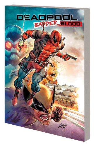 Бумажная книга «Deadpool: Badder Blood», авторов Чед Бауэрс, Роб Лифельд - фото №1