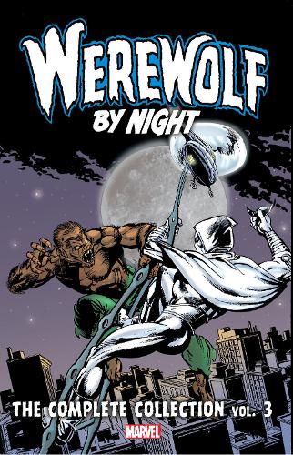 Бумажная книга «Werewolf By Night: The Complete Collection Vol. 3», авторов Билл Мантло, Даг Моенч, Марв Вульфман - фото №1