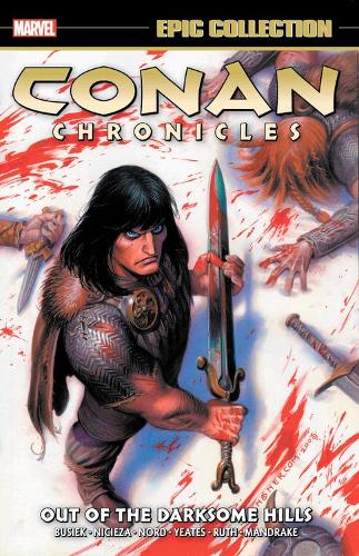 [object Object] «Conan Chronicles Epic Collection: Out Of The Darksome Hills», авторів Фабіан Нічієза, Курт Б'юсік - фото №1