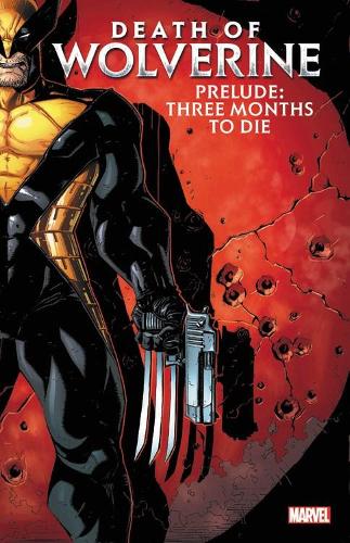 Бумажная книга «Death Of Wolverine Prelude: Three Months To Die», авторов Эллиотт Калан, Пол Корнелл - фото №1