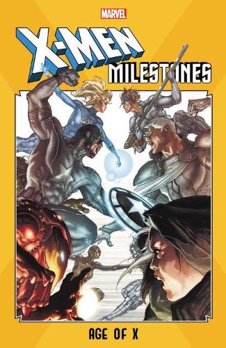 Паперова книга «X-men Milestones: Age Of X», авторів Чак Кім, Майк Кері, Саймон Спаррієр - фото №1