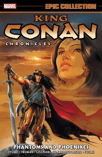 Бумажная книга «King Conan Chronicles Epic Collection: Phantoms And Phoenixes», авторов Джошуа Дайсарт, Тим Трумэн, Виктор Гишлер - фото №1