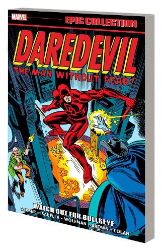 Паперова книга «Daredevil Epic Collection: Watch Out For Bullseye», авторів Марв Вульфман, Стів Гербер, Тоні Ізабелла - фото №1
