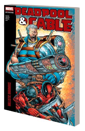 [object Object] «Deadpool & Cable Modern Era Epic Collection: Ballistic Bromance», автор Фабіан Нічієза - фото №1