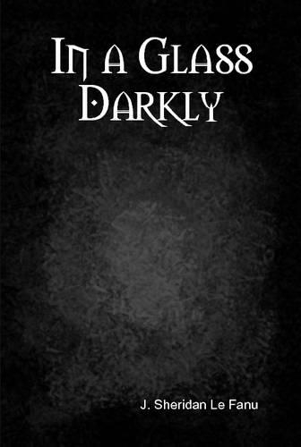 Бумажная книга «In a Glass Darkly», автор Джозеф Шеридан Ле Фаню - фото №1