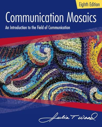 Бумажная книга «Communication Mosaics: An Introduction to the Field of Communication», автор Джулия Вуд - фото №1