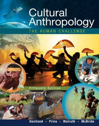 Бумажная книга «Cultural Anthropology: The Human Challenge», авторов Банни Макбрайд, Харальд Принс, Уолрат, Уильям Хэвиленд - фото №1