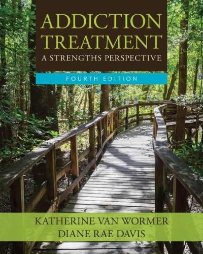 Бумажная книга «Addiction Treatment: A Strengths Perspective», авторов Диана Дэвис, Кэтрин ван Вормер - фото №1