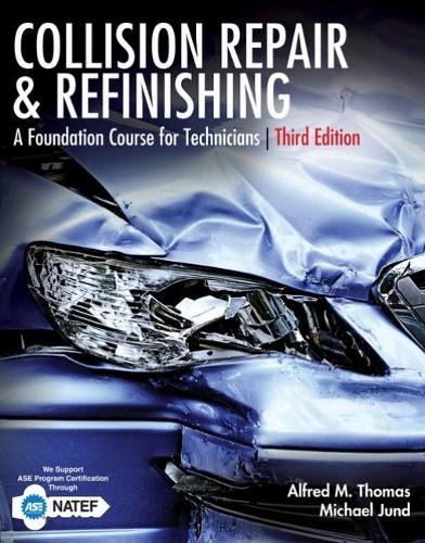 Бумажная книга «Collision Repair and Refinishing: A Foundation Course for Technicians», авторов Альфред Томас, Майкл Джунд - фото №1