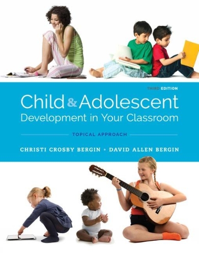 Паперова книга «Child and Adolescent Development in Your Classroom, Topical Approach», авторів Крісті Кросбі Бергін, Девід Аллен Бергін - фото №1