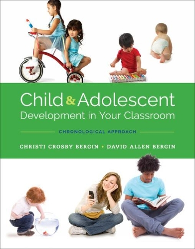 Бумажная книга «Child and Adolescent Development in Your Classroom, Chronological Approach», авторов Кристи Кросби Бергин, Дэвид Аллен Бергин - фото №1
