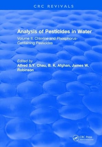 Бумажная книга «Analysis of Pesticides in Water: Volume II: Chlorine-and Phosphorus- Containing Pesticides», автор Альфред С.Я. Чау - фото №1