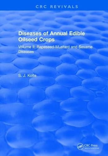Бумажная книга «Diseases of Annual Edible Oilseed Crops: Volume II: Rapeseed-Mustard and Sesame Diseases», автор С. Дж. Колте - фото №1
