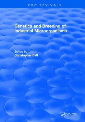 Бумажная книга «Genetics and Breeding of Industrial Microorganisms», автор Кристофер Болл - фото №1
