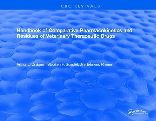 Бумажная книга «Handbook of Comparative Pharmacokinetics and Residues of Veterinary Therapeutic Drugs», автор Артур Л. Крейгмилл - фото №1