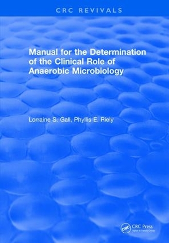 Бумажная книга «Manual for the Determination of the Clinical Role of Anaerobic Microbiology», автор Лоррейн С. Галл - фото №1