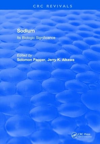 Паперова книга «Sodium: Its Biologic Significance», авторів Джеррі К. Айкава, Соломон Паппер - фото №1