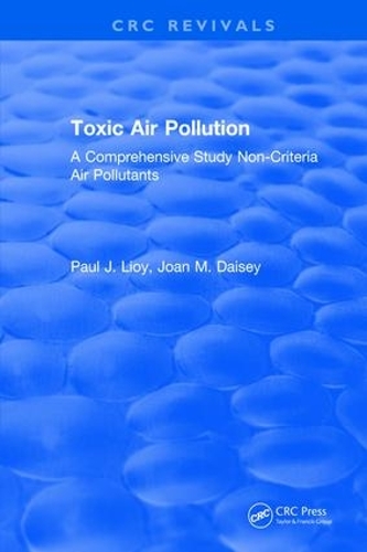 Бумажная книга «Toxic Air Pollution: A Comprehensive Study Non-Criteria Air Pollutants», автор Пол Дж. Лиой - фото №1