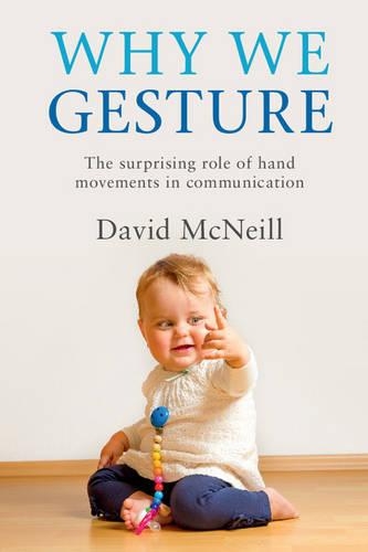 Бумажная книга «Why We Gesture: The Surprising Role of Hand Movements in Communication», автор Дэвид Макнил - фото №1