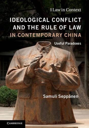 Бумажная книга «Ideological Conflict and the Rule of Law in Contemporary China: Useful Paradoxes», автор Самули Сеппянен - фото №1