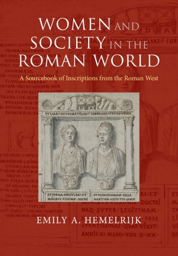 Бумажная книга «Women and Society in the Roman World: A Sourcebook of Inscriptions from the Roman West», автор Эмили А. Хемельрийк - фото №1