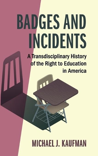 Бумажная книга «Badges and Incidents: A Transdisciplinary History of the Right to Education in America», автор Майкл Дж. Кауфман - фото №1