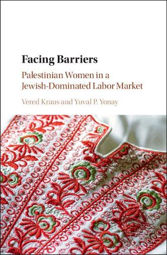 Паперова книга «Facing Barriers: Palestinian Women in a Jewish-Dominated Labor Market», авторів Веред Краус, Юваль П. Йонай - фото №1