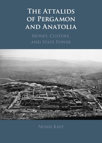 Бумажная книга «The Attalids of Pergamon and Anatolia: Money, Culture, and State Power», автор Ной Кайе - фото №1