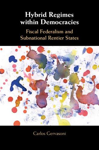 Бумажная книга «Hybrid Regimes within Democracies: Fiscal Federalism and Subnational Rentier States», автор Карлос Гервасони - фото №1
