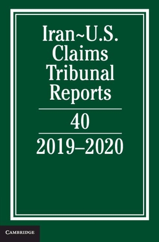 Бумажная книга «Iran-US Claims Tribunal Reports: Volume 40: 2019–2020», автор Ли М. Каплан - фото №1