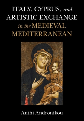 Бумажная книга «Italy, Cyprus, and Artistic Exchange in the Medieval Mediterranean», автор Анти Андронику - фото №1