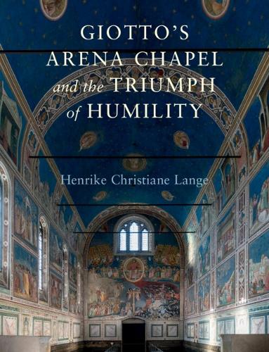 Бумажная книга «Giotto's Arena Chapel and the Triumph of Humility», автор Хенрике Кристиана Ланге - фото №1