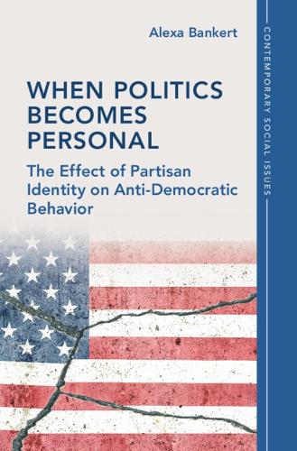 Бумажная книга «When Politics Becomes Personal: The Effect of Partisan Identity on Anti-Democratic Behavior», автор Алекса Банкерт - фото №1
