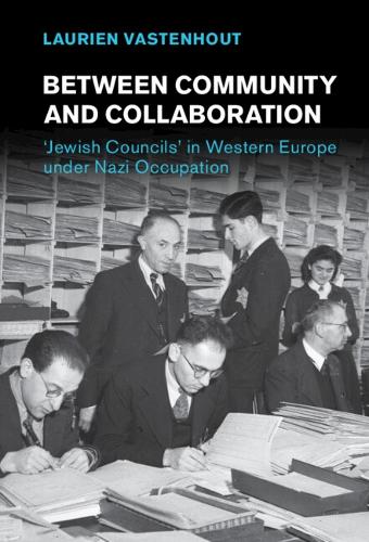 Бумажная книга «Between Community and Collaboration: 'Jewish Councils' in Western Europe under Nazi Occupation», автор Лориен Вастенхаут - фото №1