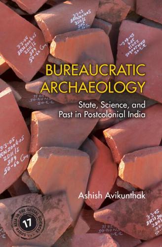 [object Object] «Bureaucratic Archaeology: State, Science, and Past in Postcolonial India», автор Ашіш Авікунтак - фото №1