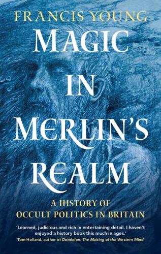 Паперова книга «Magic in Merlin's Realm: A History of Occult Politics in Britain», автор Френсіс Янг - фото №1