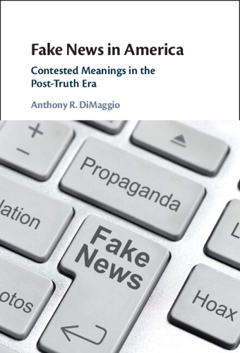 Бумажная книга «Fake News in America: Contested Meanings in the Post-Truth Era», автор Энтони Р. Димаджио - фото №1