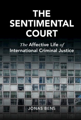 Бумажная книга «The Sentimental Court: The Affective Life of International Criminal Justice», автор Йонас Бенс - фото №1