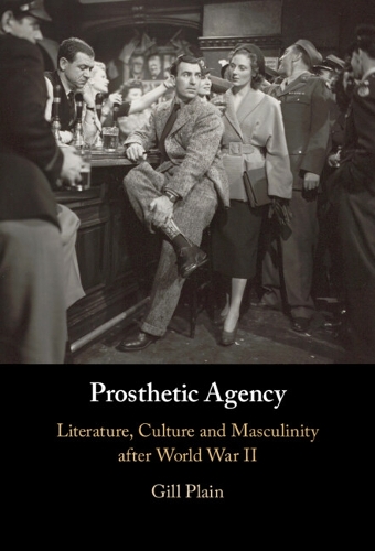 Бумажная книга «Prosthetic Agency: Literature, Culture and Masculinity after World War II», автор Гилл Плейн - фото №1