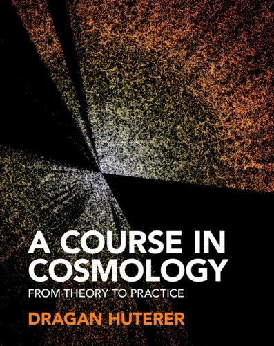 [object Object] «A Course in Cosmology: From Theory to Practice», автор Драган Хутерер - фото №1