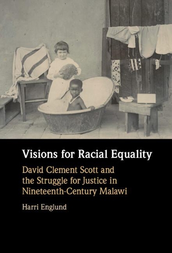 Бумажная книга «Visions for Racial Equality: David Clement Scott and the Struggle for Justice in Nineteenth-Century Malawi», автор Харри Энглунд - фото №1