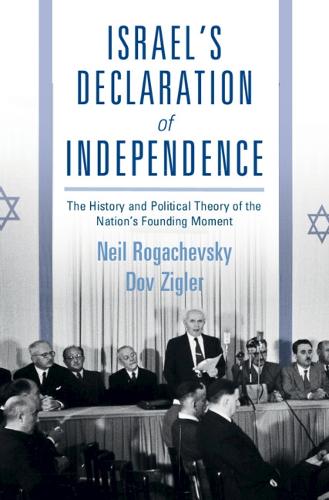 Бумажная книга «Israel's Declaration of Independence: The History and Political Theory of the Nation's Founding Moment», авторов Дов Зиглер, Нил Рогачевский - фото №1