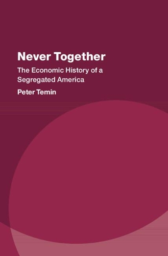Бумажная книга «Never Together: The Economic History of a Segregated America», автор Питер Темин - фото №1