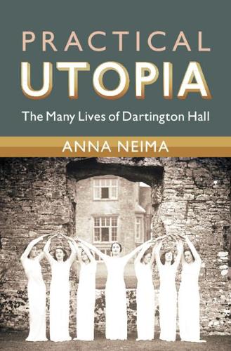 Паперова книга «Practical Utopia: The Many Lives of Dartington Hall», автор Анна Нейма - фото №1