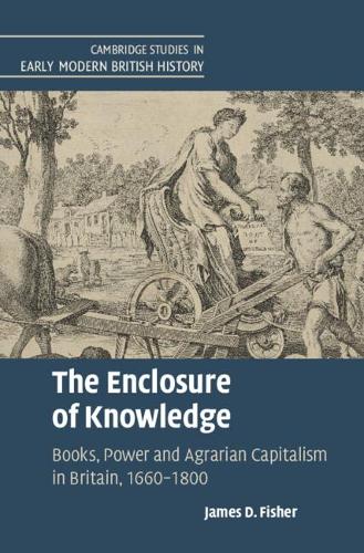 Бумажная книга «The Enclosure of Knowledge: Books, Power and Agrarian Capitalism in Britain, 1660–1800», автор Джеймс Д. Фишер - фото №1