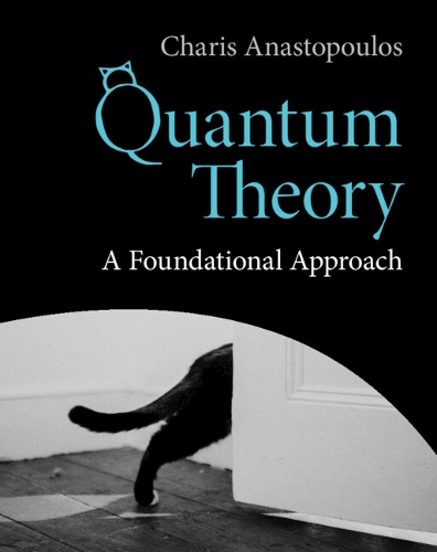 [object Object] «Quantum Theory: A Foundational Approach», автор Харіс Анастопулос - фото №1